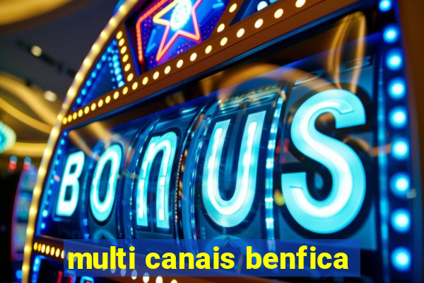 multi canais benfica